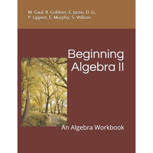 Beginning Algebra II: An Algebra Workbook