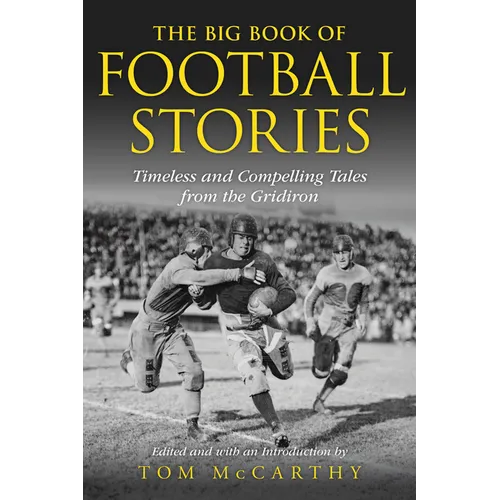 The Big Book of Football Stories: Timeless and Compelling Tales from the Gridiron
