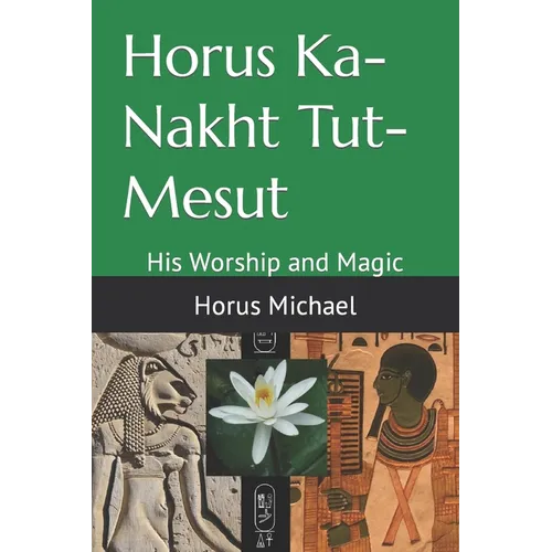 Horus Ka-Nakht Tut-Mesut: His Worship and Magic