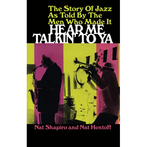Hear Me Talkin' to YA: The Story of Jazz as Told by the Men Who Made It