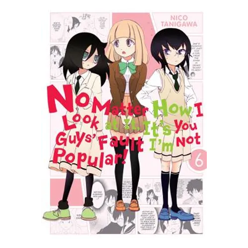 No Matter How I Look at It, It's You Guys' Fault I'm Not Popular!, Vol. 6