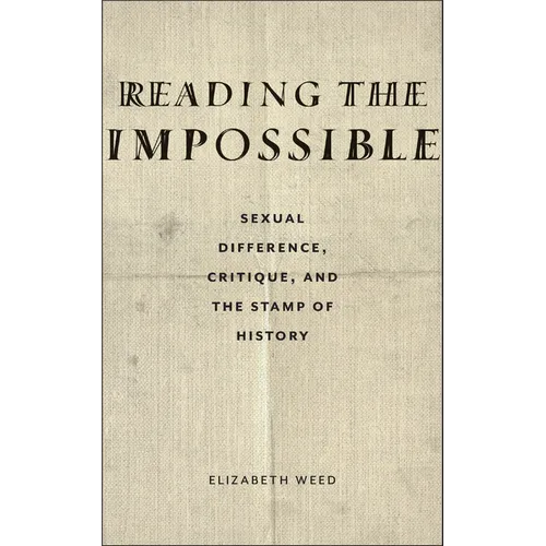 Reading the Impossible: Sexual Difference, Critique, and the Stamp of History