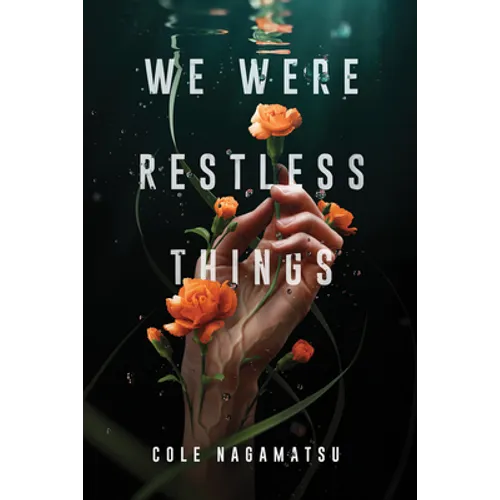 We Were Restless Things