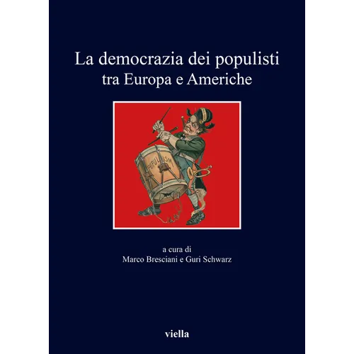 La Democrazia Dei Populisti Tra Europa E Americhe