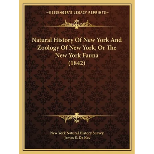 Natural History Of New York And Zoology Of New York, Or The New York Fauna (1842)