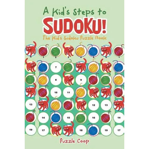 A Kid's Steps to Sudoku! The Kid's Sudoku Puzzle Book