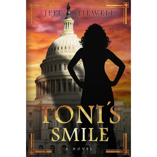 Toni's Smile: A novel about power and the first Blatina President of the United States