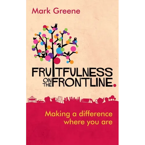 Fruitfulness on the Frontline: Making a Difference Where You Are