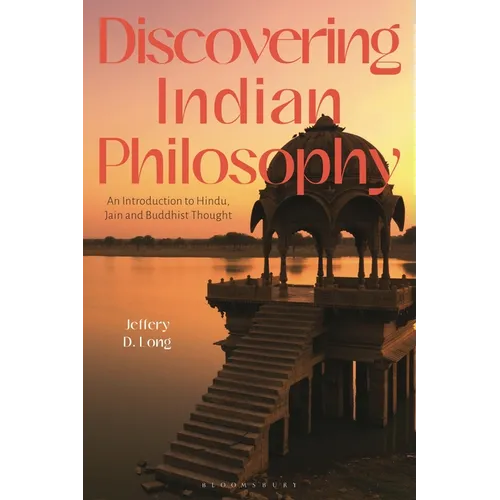 Discovering Indian Philosophy: An Introduction to Hindu, Jain and Buddhist Thought