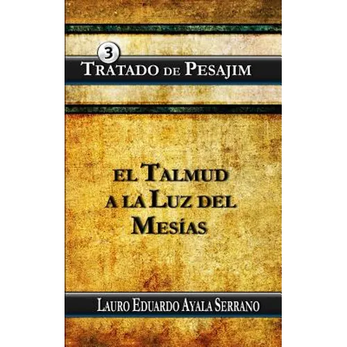 Tratado de Pesajim: El Talmud a la Luz del Mesias