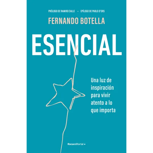 Esencial: Una Luz de Inspiración Para Vivir Atento a Lo Que Importa / Essential