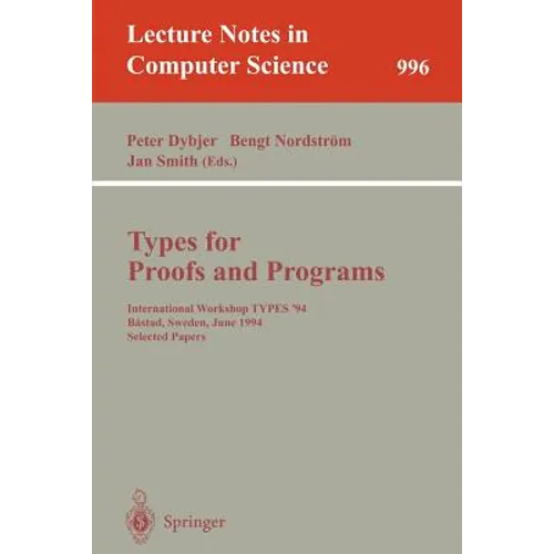 Types for Proofs and Programs: International Workshop Types '94, Bastad, Sweden, June 6-10, 1994. Selected Papers