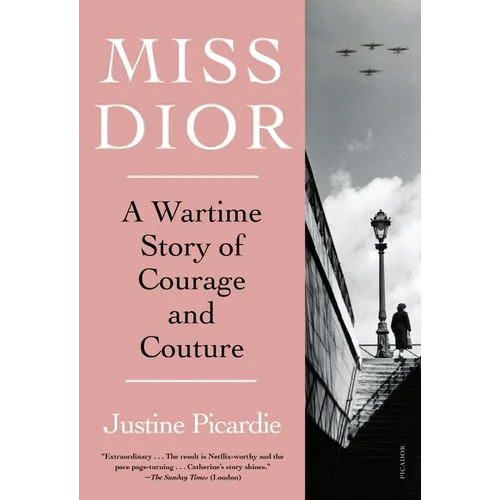 Miss Dior: A Wartime Story of Courage and Couture