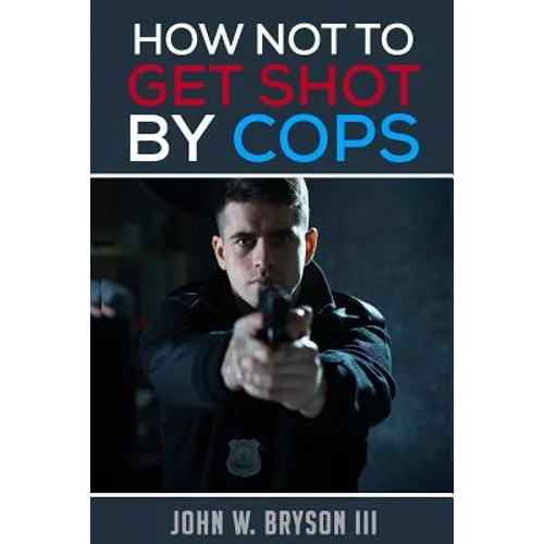 How Not to Get Shot By Cops