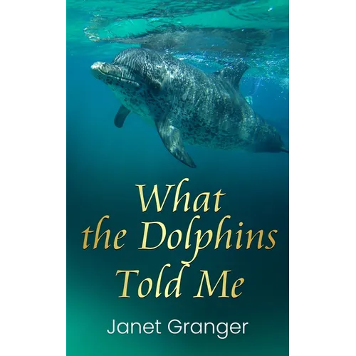 What the Dolphins Told Me