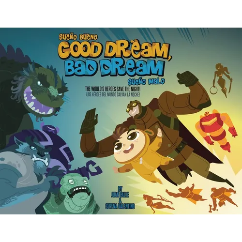 Good Dream, Bad Dream/Sueno Bueno, Sueno Malo: The World's Heroes Save the Night!/Los Heroes del Mundo Salvan La Noche!