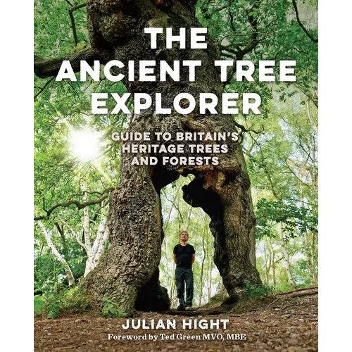 The Ancient Tree Explorer: Guide to Britain's Heritage Trees and Forests