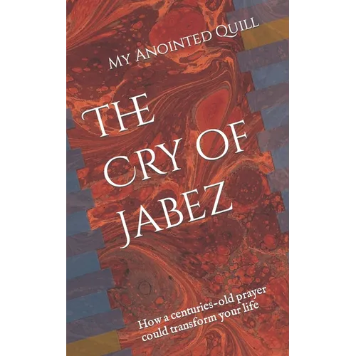 The Cry of Jabez: How a centuries-old prayer could transform your life