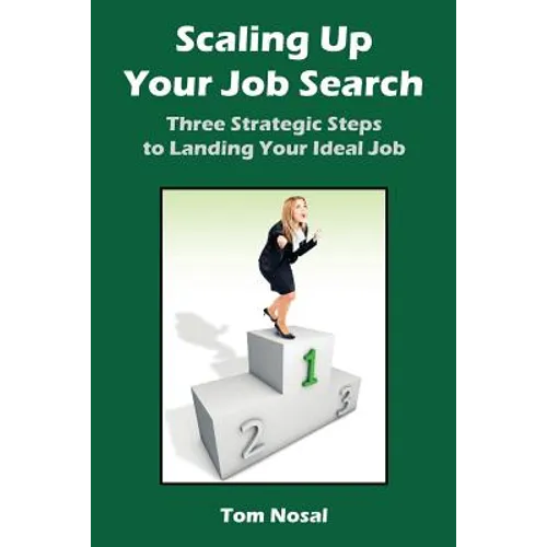 Scaling Up Your Job Search: Three Strategic Steps to Landing Your Ideal Job