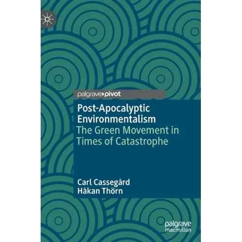 Post-Apocalyptic Environmentalism: The Green Movement in Times of Catastrophe