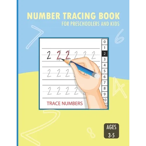 Number Tracing Book for Preschoolers and Kids ages 3-5: Best Gift for Kids, Trace Numbers Practice Workbook for Kids and Toddlers, Pre-handwritting Ac