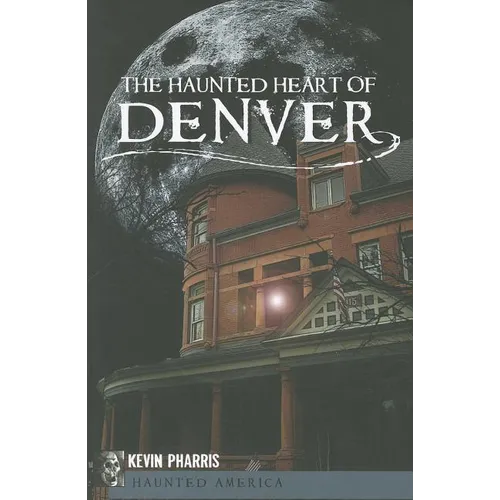 The Haunted Heart of Denver