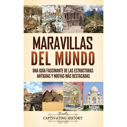 Maravillas del mundo: Una guía fascinante de las estructuras antiguas y nuevas más destacadas