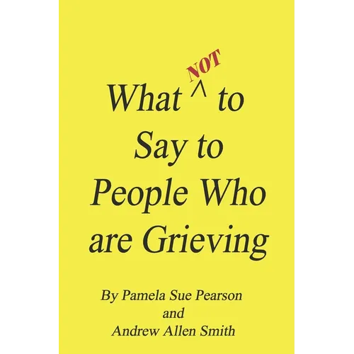 What Not to Say to People who are Grieving