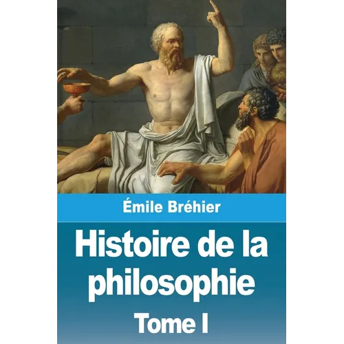 Histoire de la philosophie: Tome I