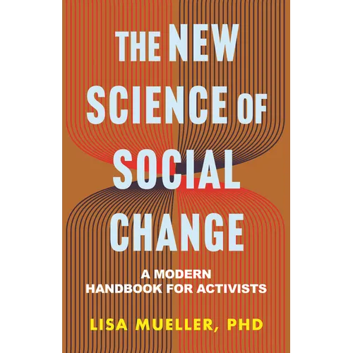 The New Science of Social Change: A Modern Handbook for Activists