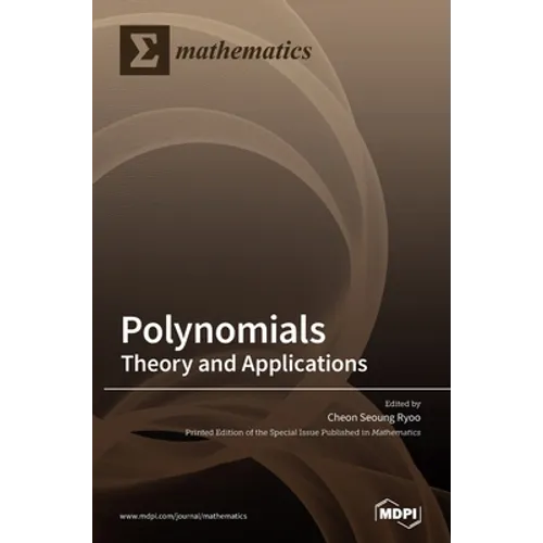 Polynomials: Theory and Applications