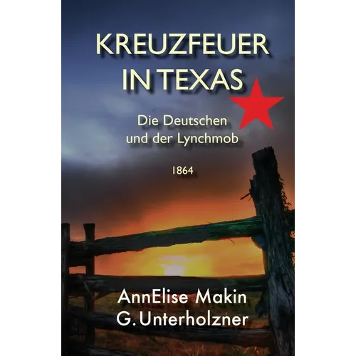 Kreuzfeuer in Texas: Die Deutschen und der Lynch-Mob 1864