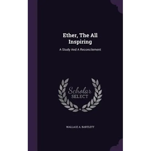 Ether, The All Inspiring: A Study And A Reconcilement