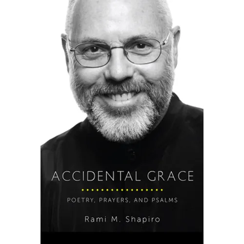 Accidental Grace: Poetry, Prayers, and Psalms