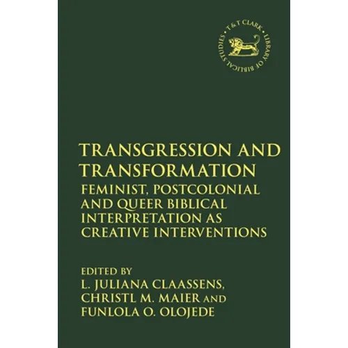 Transgression and Transformation: Feminist, Postcolonial and Queer Biblical Interpretation as Creative Interventions