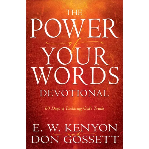 Power of Your Words Devotional: 60 Days of Declaring God's Truths