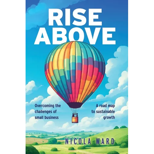 Rise Above: Overcoming the challenges of small business