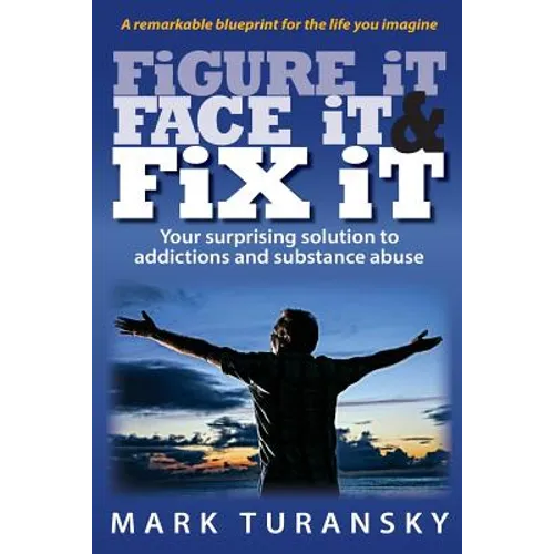 Figure it Face it & Fix it: Your surprising solution to addictions and substance abuse - Paperback