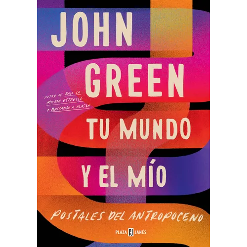 Tu Mundo Y El Mío. Postales del Antropoceno / The Anthropocene Reviewed