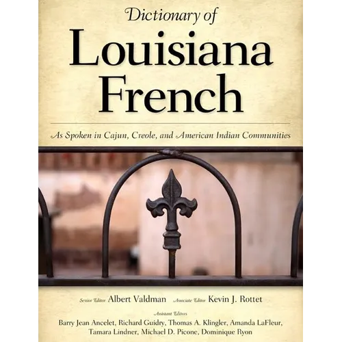 Dictionary of Louisiana French: As Spoken in Cajun, Creole, and American Indian Communities