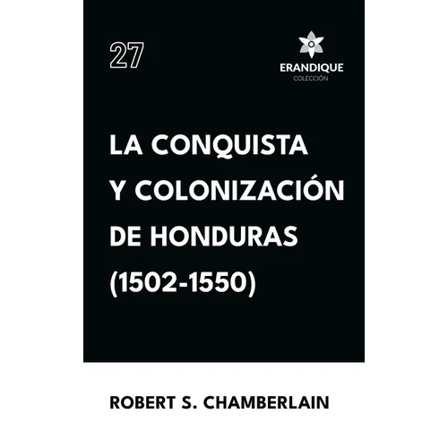 La conquista y colonización de Honduras (1502-1550)
