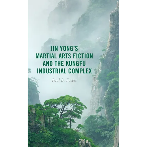 Jin Yong's Martial Arts Fiction and the Kungfu Industrial Complex