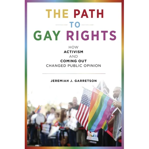 The Path to Gay Rights: How Activism and Coming Out Changed Public Opinion