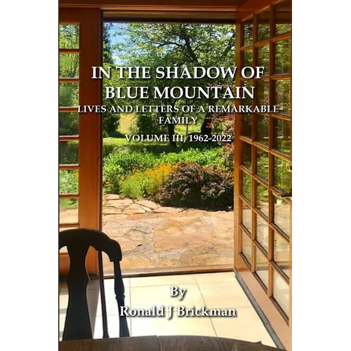 In the Shadow of Blue Mountain: LIVES AND LETTERS OF A REMARKABLE FAMILY - Volume III, 1962-2022
