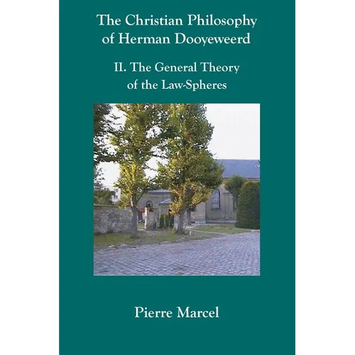 The Christian Philosophy of Herman Dooyeweerd: II. the General Theory of the Law-Spheres