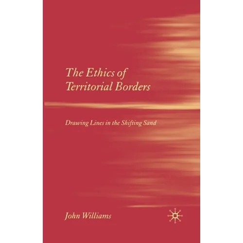 The Ethics of Territorial Borders: Drawing Lines in the Shifting Sand