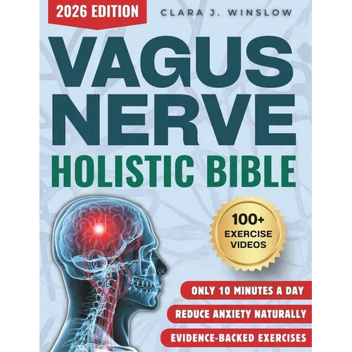 Vagus Nerve Holistic Bible: Somatic Exercises to Restore Deep Sleep, Reduce Stress, Anxiety & Trauma Without Medication - Evidence-Based 28-Day Protoc