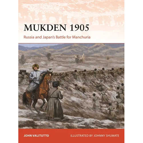 Mukden 1905: Russia and Japan's Battle for Manchuria