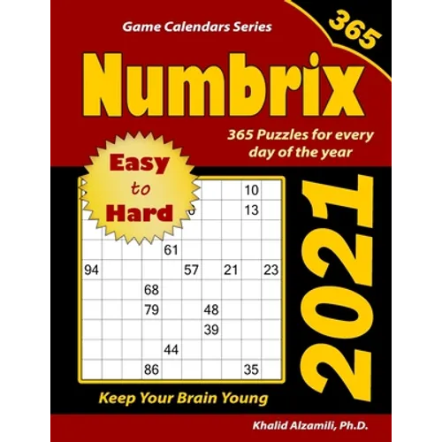2021 Numbrix: 365 Easy to Hard Puzzles for Every Day of the Year: Keep Your Brain Young