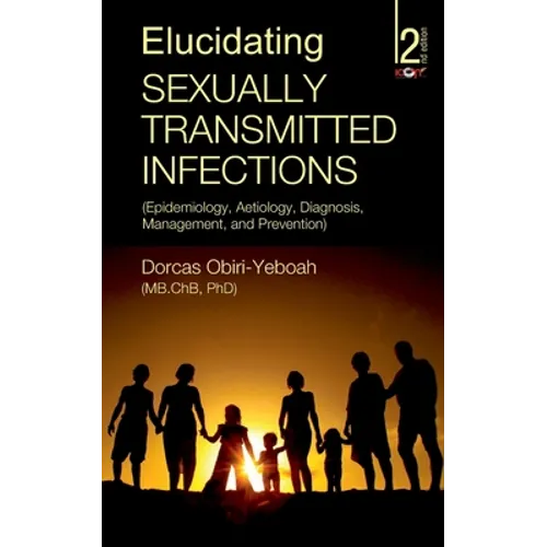 Elucidating Sexually Transmitted Infections: Epidemiology, Aetiology, Diagnosis, Management, and Prevention